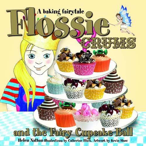 Flossie Crums and the Fairy Cupcake Ball by Helen Nathan
